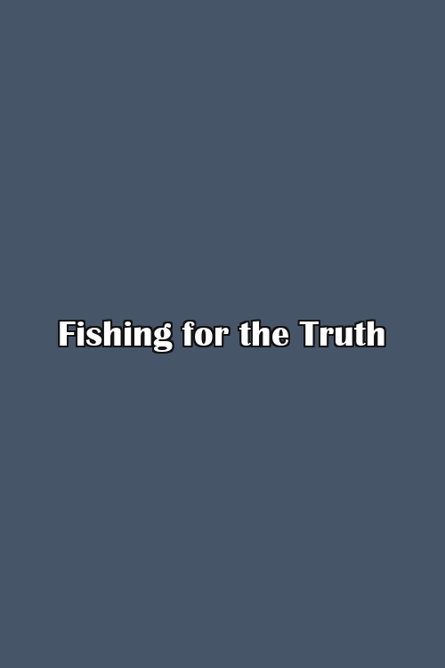 Fishing for the Truth Poster