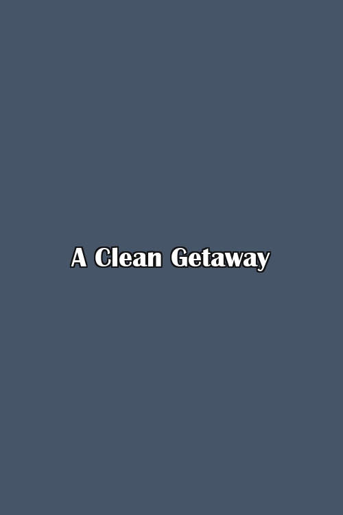 A Clean Getaway Poster