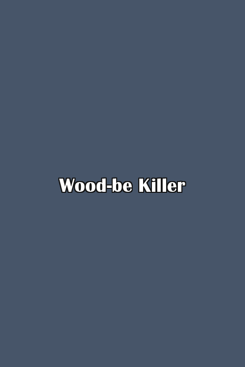 Wood-be Killer Poster