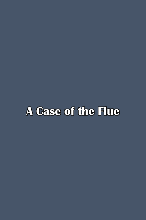 A Case of the Flue Poster