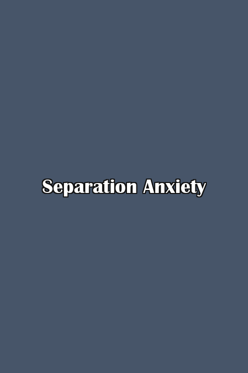 Separation Anxiety Poster