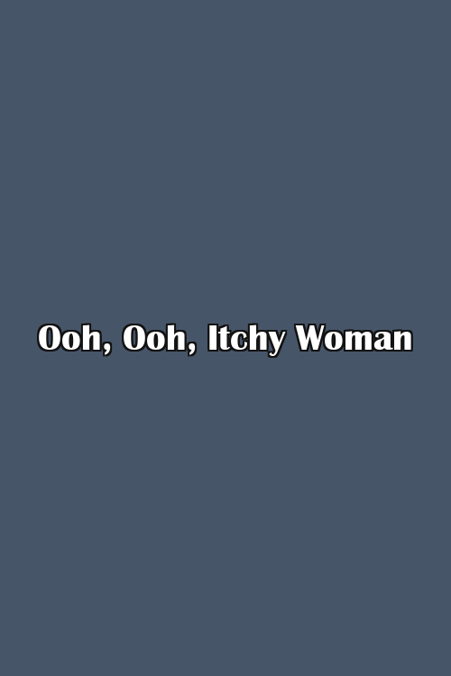 Ooh, Ooh, Itchy Woman Poster