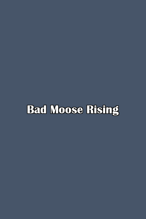 Bad Moose Rising Poster