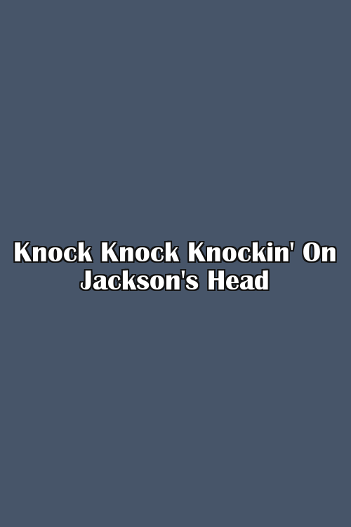 Knock Knock Knockin' On Jackson's Head Poster