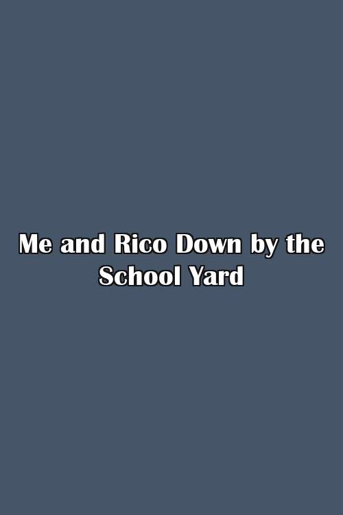 Me and Rico Down by the School Yard Poster