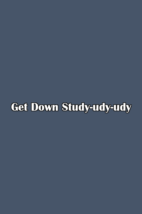 Get Down Study-udy-udy Poster