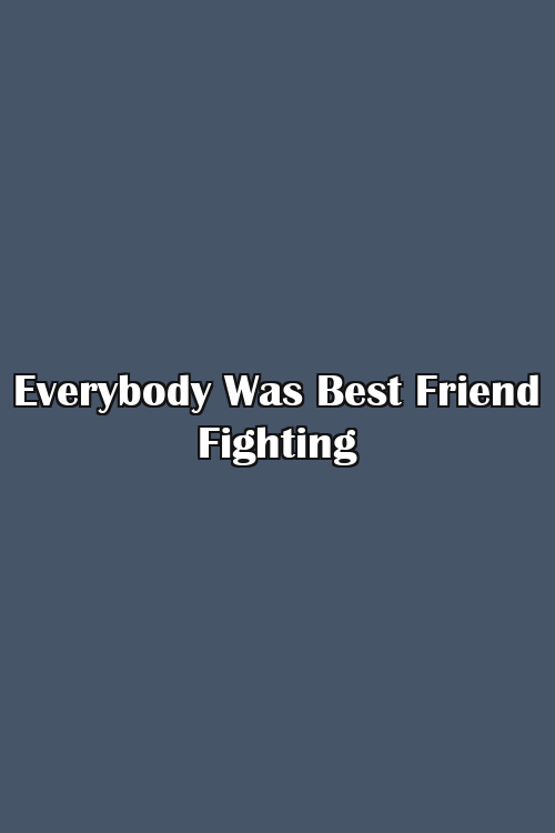 Everybody Was Best Friend Fighting Poster