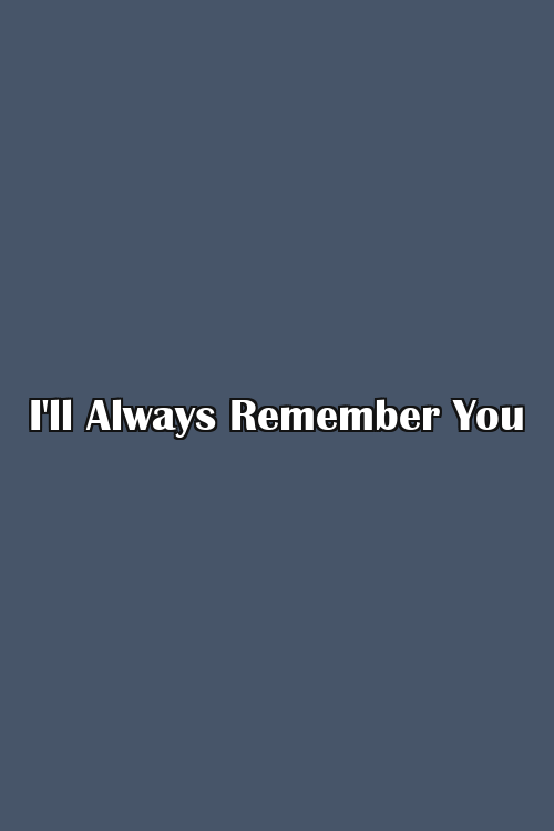 I'll Always Remember You Poster