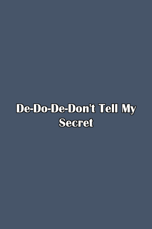 De-Do-De-Don't Tell My Secret Poster