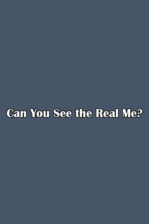 Can You See the Real Me? Poster