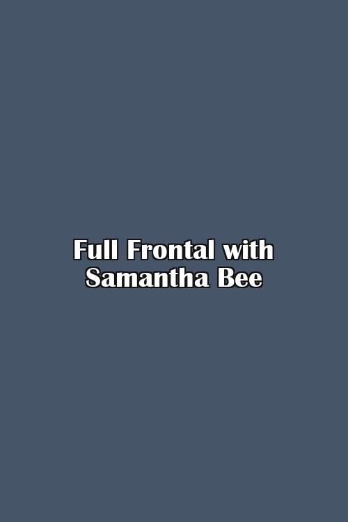 Full Frontal with Samantha Bee Poster