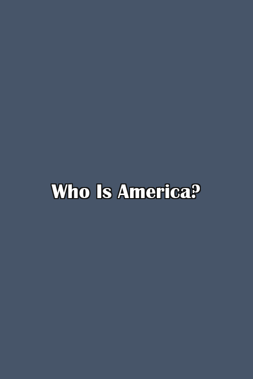 Who Is America? Poster